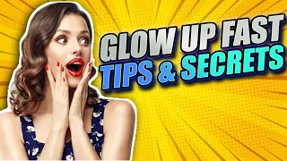 How to Glow up Fast - tips & secrets to become attractive