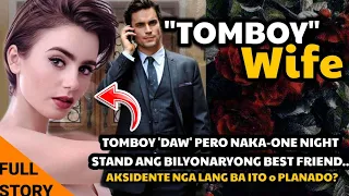 TOMBOY WIFE.TOMBOY DAW ANG BABAE PERO NAKA-ONE NIGHT STAND ANG BEST FRIEND NA BILYONARYO.NAKAKAGULAT