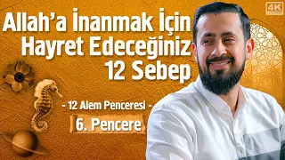 Allah’a İnanmak İçin Hayret Edeceğiniz 12 Sebep - [6. Pencere] - 12 Alem Penceresi | Mehmet Yıldız