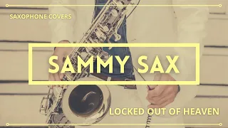 Locked Out Of Heaven Saxophone Cover by Sammy Sax