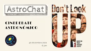 ASTRÓNOMOS ANALIZAN DON'T LOOK UP  | DEBATE | Ft. @curiosamente | #Astrochat