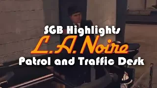 SGB Highlights: LA Noire Remastered (Patrol and Traffic Desk)