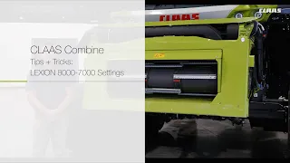 CLAAS Combine Tips + Tricks | LEXION 8000-7000 Settings