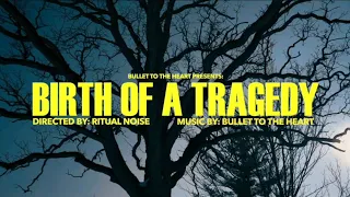 Bullet To The Heart - Birth Of A Tragedy (Official Music Video)