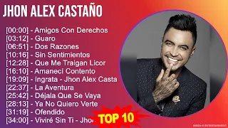 J h o n A l e x C a s t a ñ o MIX Grandes Exitos, Best Songs ~ Top Latin Music