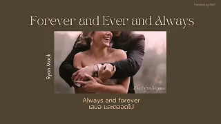 [THAISUB/แปล] Forever and Ever and Always - Ryan Mack (The Softer Version)