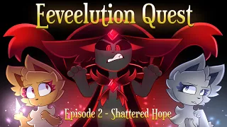 Eeveelution Quest Episode 2 - Shattered Hope