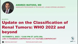 #GUPATH Update on the Classification of Renal Tumors: WHO 2022 and beyond