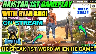 RAISTAR FIRST GAMEPLAY❣️ WITH GYAN BHAI 😂 ON STREAM || RAISTAR 😱 ALSO SPEAK 1st WORD ON LIVE