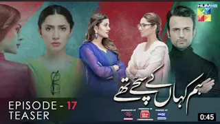 Hum Kahan ke sachay Thay Ost/episode 17 promo/hum tv Drama/mahira khan/kubra khan