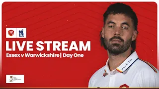 LIVE: Essex v Warwickshire: Day One Stream