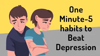 One-Minute 5 Habits To Beat Depression