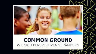 COMMON GROUND - Wie sich Perspektiven verändern