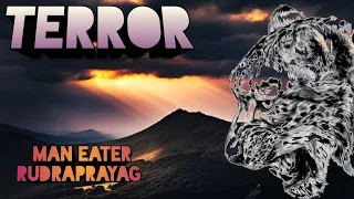 Terror | Rudraprayag Man Eater | रुद्र प्रयाग का आदमखोर तेंदुआ | Man Eating Leopard | Jim Corbett