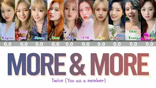 Twice - More and More | 10 members ver. (You as a member) (Color Coded Lyrics Han/Rom/Eng/가사)