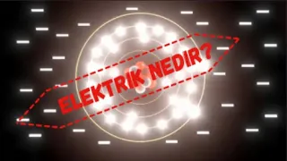 Elektrik Nedir? Nasıl Oluşur?