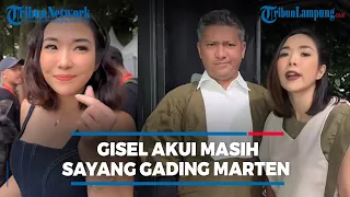 GISEL AKUI MASIH SAYANG GADING MARTEN SAMPAI MENANGISI AYAH GEMPI