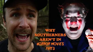 Why Southerners Aren't in Horror Movies Part 3