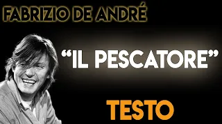 Fabrizio De Andrè - Il Pescatore TESTO ᴴᴰ (lyrics)