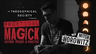 Practical Magick: History, Theory, and Practice with Mitch Horowitz