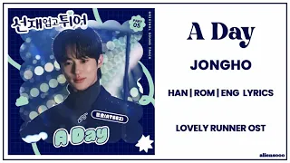 JONGHO - A Day  (Han|Rom|Eng Lyrics) (Lovely Runner OST Part 5)