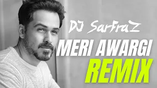 Meri Awargi |House Mix| DJ SARFRAZ | Emraan Hashmi | Himesh Reshammiya |