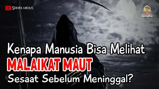 Kenapa Manusia Melihat Malaikat Maut Sebelum Dia Mencabut Nyawanya?