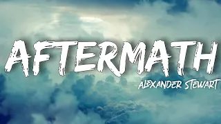 Aftermath - Alexander Stewart (Lyrics)