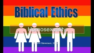 Biblical Ethics 19:  Homosexuality