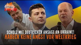 Scholz mit deutlicher Ansage an Ukraine! | Habeck: Keine Angst vor Weltkrieg