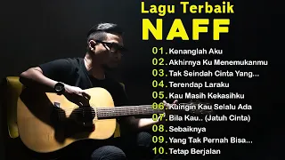 NAFF Tahun 2000an Full Album|| Kenanglah Aku || Akhirnya Ku Menemukanmu || Terendap Laraku ||