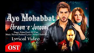 Aye Mohabbat Shukriya | Ehraam e Junoon OST |  Rahat Fateh Ali Khan 2023 |