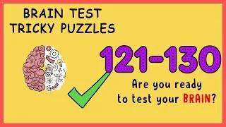 Brain Test Level 121 122 123 124 125 126 127 128 129 130 Solution Walkthrough