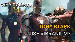 WHY doesn't TONY STARK use VIBRANIUM for his armor?