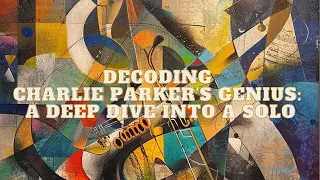 Decoding Charlie Parker's Genius: A Deep Dive into a Solo