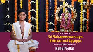 Sri Sabareeshwaraaya Sada | Rahul Vellal | Advaita Dasa | Raaga Thodi | Kriti on Lord Ayyappa