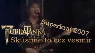 Tublatanka - Skúsime to cez vesmír (Superkraj 2007)