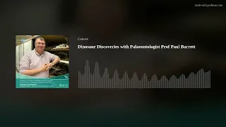 Dinosaur Discoveries with Palaeontologist Prof Paul Barrett