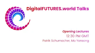 DigitalFUTURES World Opening Lectures