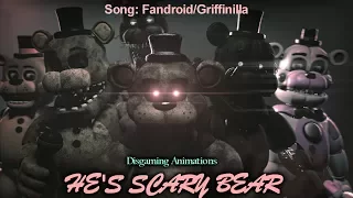 [SFM/FNAF] Freddy Fazbear | He's Scary Bear | song: Fandroid/Griffinilla