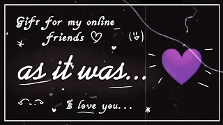 As it was 🎐 || Gift edit for my online friends 💜 || Watch the description ‹3