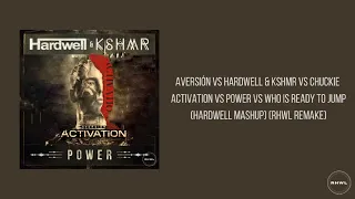 Activation (Hardwell Edit) vs Power vs Who Is Ready To Jump (Hardwell Mashup) (RHWL Rework)