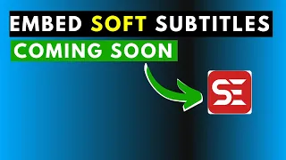 Another New Feature is Coming to Subtitle Edit - Embed Soft Subtitles to Video