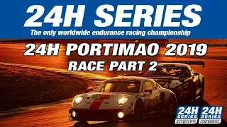 Hankook 24H PORTIMAO 2019 - Race Part 2