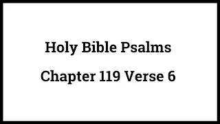 Holy Bible Psalms 119:6
