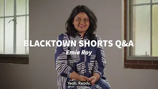 Blacktown Shorts Q&A | Emie Roy