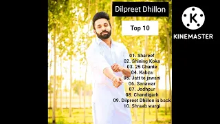 all songs of Dilpreet Dhillon (top 10) 🔥🔥🔥 #dilpreetdhillon #topmusic