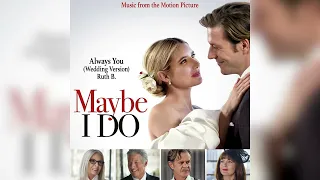 Ruth B. - Always You (Wedding Version) - Maybe I Do (Music from the Motion Picture)