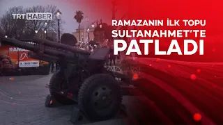 Sultanahmet Meydanı’nda ramazanın ilk topu patladı
