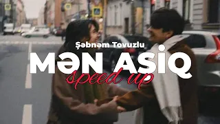 Şəbnəm Tovuzlu - Mən Aşiq (Speed Up)